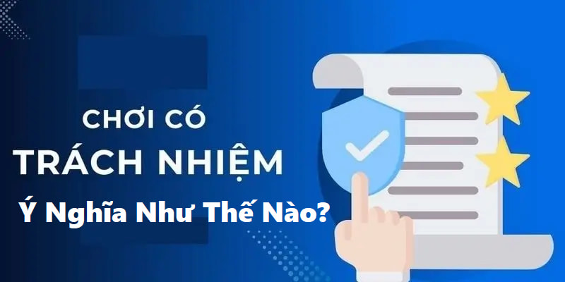 Chơi có trách nhiệm là một hành động vô cùng dễ dàng