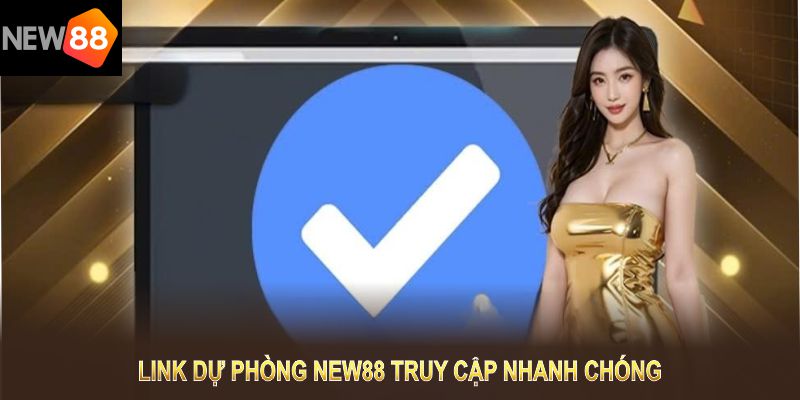 Link dự phòng NEW88 đảm bảo truy cập nhanh chóng, duy trì sự ổn định dài hạn