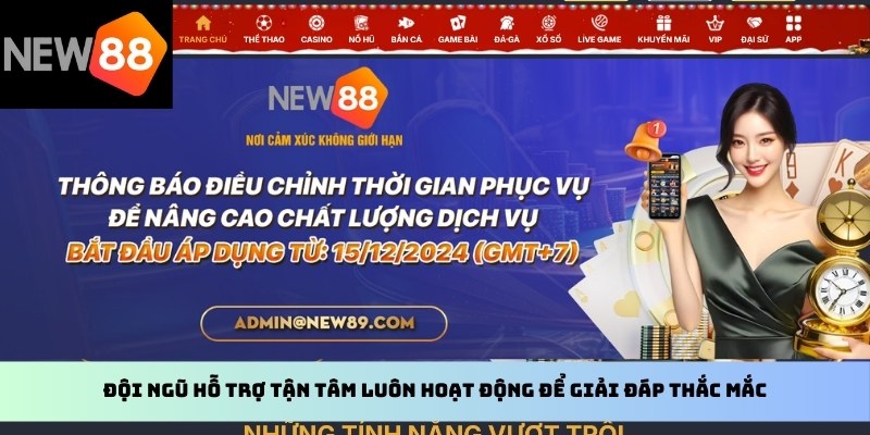 Đội ngũ hỗ trợ tận tâm luôn hoạt động để giải đáp thắc mắc