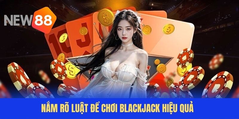 Cách tham gia Blackjack luôn chiến thắng