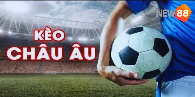 Kèo châu âu tại New88