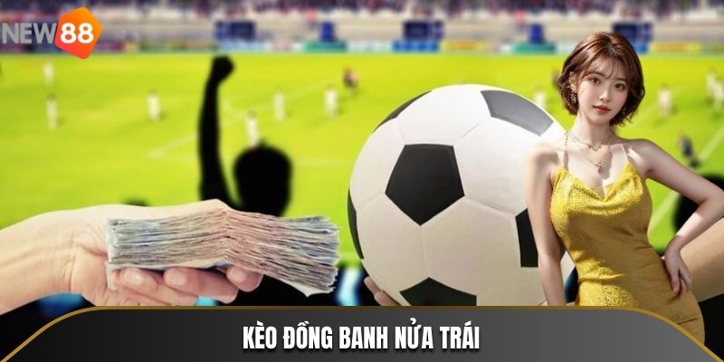 Kèo đồng banh nửa trái áp dụng cho những trận đấu có sự chênh lệch nhỏ